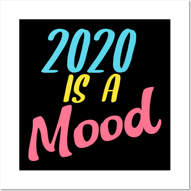 2020 Sucks Multicolored 2020 Is A Mood Gift For Men, Women Wall Art by Lone Wolf Works